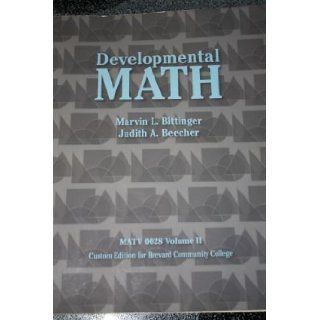 Developmental Mathematics Custom Edition for Brevard Community College (MATV 0018/0022 BCC Edition) Marvin L. Bittinger, Judith A. Beecher 9781256771159 Books