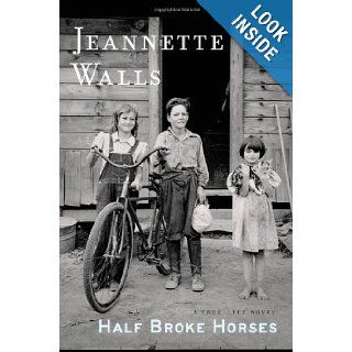 Half Broke Horses A True Life Novel (9781416586289) Jeannette Walls Books