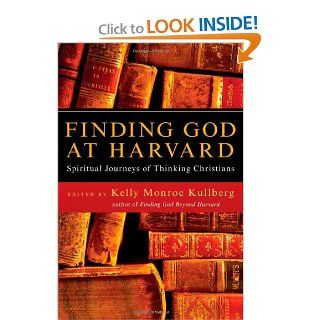 Finding God at Harvard Spiritual  of Thinking Christians Kelly Monroe Kullberg 9780830834334 Books