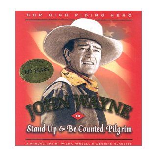 John Wayne In Stand Up & Be Counted, Pilgrim (Our High Riding Hero) Wilma Russell, Jane Pattie 9780967053417 Books