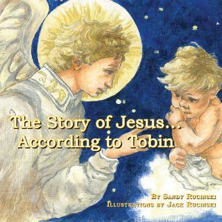 The Story of JesusAccording to Tobin Sandra Rucinski, Sandy Rucinski 9781608603725 Books
