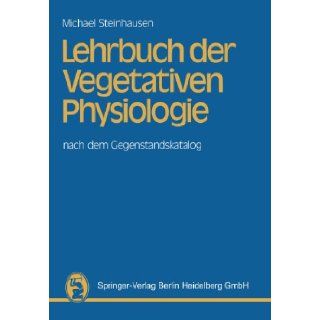 Lehrbuch der Vegetativen Physiologie nach dem Gegenstandskatalog (German Edition) M. Steinhausen 9783807003450 Books