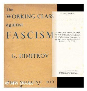 Working Class Against Fascism (Studies in Fascism Ideology and Practice) Georgi Dimitrov 9780404169251 Books