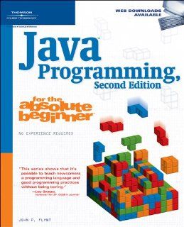Java Programming for the Absolute Beginner John P(John P. Flynt Ph.D) Flynt 9781598632750 Books