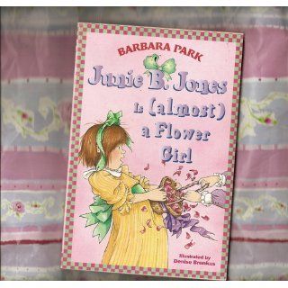 Junie B. Jones Is (almost) a Flower Girl (Junie B. Jones, No. 13) (9780375800382) Barbara Park, Denise Brunkus Books