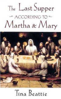 The Last Supper According to Martha and Mary (9780860122906) Tina Beattie Books