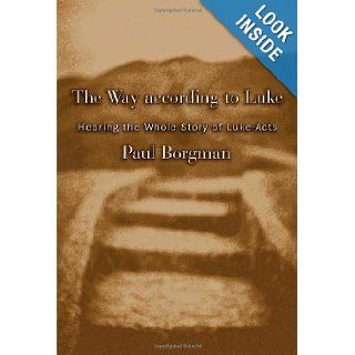 The Way according to Luke Hearing the Whole Story of Luke Acts Paul Borgman 9780802829368 Books