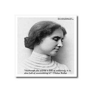 ht_25800_3 Rick London Famous Wisdom Quote Gifts Helen Keller   Helen Keller Although the world is full of suffering it is also full of overcoming it   Iron on Heat Transfers   10x10 Iron on Heat Transfer for White Material Patio, Lawn & Garden