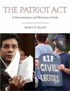The Patriot Act A Documentary and Reference Guide (Documentary and Reference Guides) Herbert N. Foerstel 9780313341427 Books