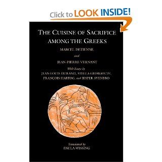 The Cuisine of Sacrifice Among the Greeks (9780226143538) Marcel Detienne, Jean Pierre Vernant, Paula Wissing, Jean Louis Durand et al. Books