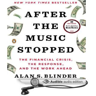 After the Music Stopped The Financial Crisis, the Response, and the Work Ahead (Audible Audio Edition) Alan S. Blinder, Graham Vick Books