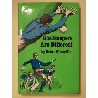 Goalkeepers are different Brian Glanville 9780517500705 Books