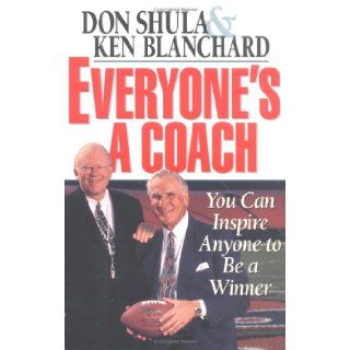 Everyone's a Coach You Can Inspire Anyone to Be a Winner Don Shula, Kenneth H. Blanchard 9780310501206 Books