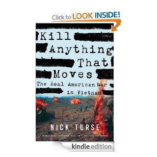 Kill Anything That Moves The Real American War in Vietnam (American Empire Project) eBook Nick Turse Kindle Store