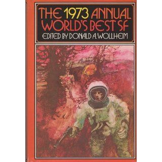 The 1973 Annual World's Best SF Donald A. Wollheim, Poul Anderson, James Tiptree Jr., Michael G. Coney, Frederik Pohl, Clifford D. Simak, T.J. Bass, W. Macfarlane, Robert J. Tilley, Vernor Vinge Books