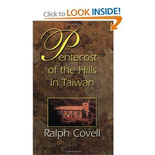 Pentecost of the Hills in Taiwan The Christian Faith among the Original Inhabitants (9780932727909) Ralph Covell, Arthur F. Glasser Books