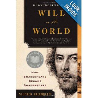 Will in the World How Shakespeare Became Shakespeare Stephen Greenblatt 9780393327373 Books