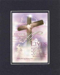 Because He Lives . . . 8 x 10 Inches Biblical/Religious Verses set in Double Beveled Matting (Black on Black)   A Timeless and Priceless Poetry Keepsake Collection   Prints