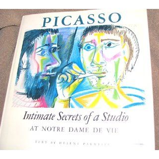 Picasso Intimate Secrets of a Studio At Notre Dame De Vie Helene Parmelin Books
