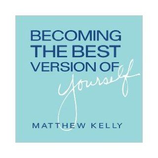 Becoming the Best Version of Yourself (DISCOVERING GOD'S DREAM FOR YOU) MATTHEW KELLY Books