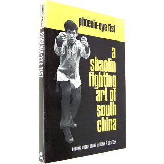 Phoenix Eye Fist A Shaolin Fighting Art of South China Cheong Cheng Leong, Cheng Leong Cheong, Donn F. Draeger 9780834801271 Books