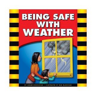 Being Safe with Weather (Be Safe) Susan Kesselring, Dan McGeehan 9781609543747 Books