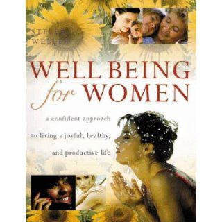 Well Being For Women A Confident Approach to Living a Joyful, Healthy and Productive Life Stella Weller 9780806999197 Books