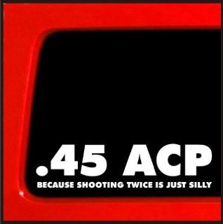 .45 ACP Because shooting twice is just silly decal sticker funny NRA Automotive