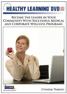 Become the Leader in Your Community With Successful Medical and Corporate Wellness Programs Christine Thalwitz, Healthy Learning Movies & TV