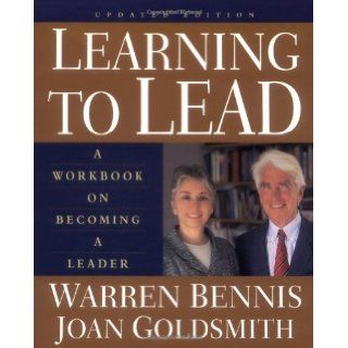 Learning To Lead A Workbook On Becoming A Leader, Updated Edition Warren Bennis, Joan Goldsmith 9780201311402 Books
