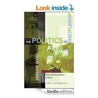 Politics of Discipleship, The Becoming Postmaterial Citizens (The Church and Postmodern Culture)   Kindle edition by Graham Ward. Religion & Spirituality Kindle eBooks @ .