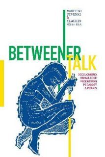 BETWEENER TALK Decolonizing Knowledge Production, Pedagogy, and Praxis (Qualitative Inquiry & Social Justice) 9781598743609 Literature Books @