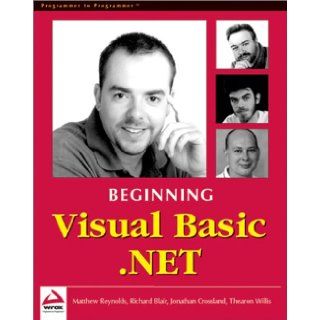 Beginning Visual Basic .NET Matthew Reynolds, Jonathan Crossland, Richard Blair, Thearon Willis 9781861004963 Books