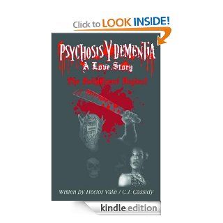 Psychosis Y Dementia   A Love Story (The Legend Begins) eBook Hector Valle, C.J.  Cassidy Kindle Store