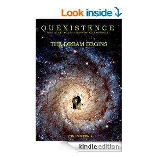 Quexistence The Quest for the Meaning of Existence The Dream Begins eBook Tom Stafford Kindle Store