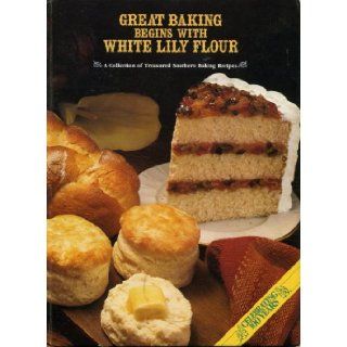 Great Baking Begins With White Lily Flour White Lily Foods Company Books