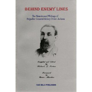 Behind Enemy Lines The Memoirs and Writings of Brigadier General Sidney Drake Jackman Richard L. Norton, Sidney D. Jackman 9781891959042 Books