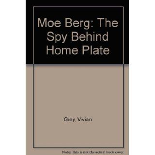 Moe Berg The Spy Behind Home Plate Vivian Grey 9780613834285 Books