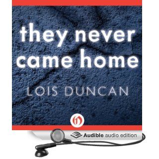 They Never Came Home (Audible Audio Edition) Lois Duncan, Jeanna Phillips Books