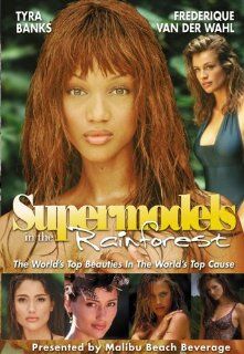 Supermodels in the Rainforest The World's Top Beauties in the World's Top Cause Tyra Banks, Frederique van der Wahl, Dean Hamilton Movies & TV