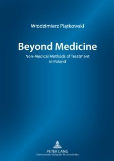 Beyond Medicine Non Medical Methods of Treatment in Poland 9783631621905 Medicine & Health Science Books @