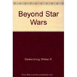 Beyond Star Wars William F. Dankenbring Books