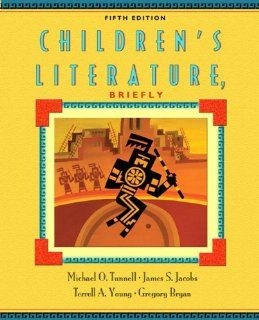 Children's Literature, Briefly (5th Edition) (0000132480565) Michael O. Tunnell, James S. Jacobs, Terrell A. Young, Gregory Bryan Books