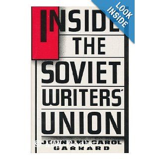 Inside the Soviet Writers Union John Garrard, Carol Garrard 9780029113202 Books
