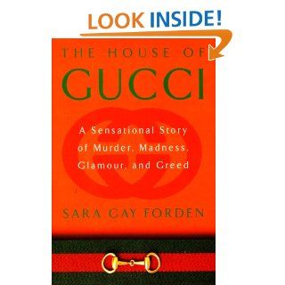 The House of Gucci A Sensational Story of Murder, Madness, Glamour, and Greed Sara G. Forden 9780688163136 Books