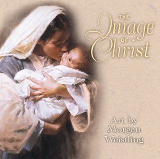 The Image of Christ Morgan Weistling 9780801011962 Books