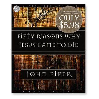 Fifty Reasons Why Jesus Came to Die John Piper, Robertson Dean 9781596446243 Books
