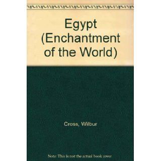 Egypt (Enchantment of the World) Wilbur Cross 9780516027623 Books