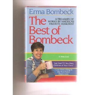 The Best of Bombeck At Wit's End, Just Wait Until You Have Children of Your Own, I Lost Everything in the Post Natal Depression Erma Bombeck 9780883657218 Books