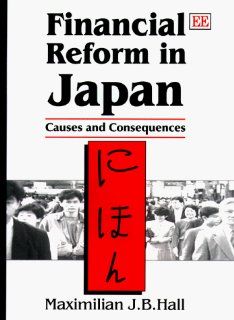 Financial Reform in Japan Causes and Consequences (9781858988870) Maximilian J. B. Hall Books